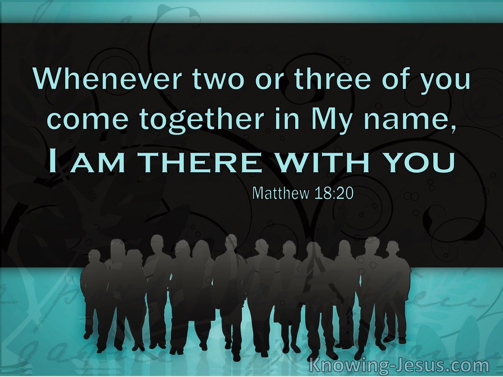 Matthew 18:20 When Two Or Three Come Together In My Name I Am There With Them (windows)06:05